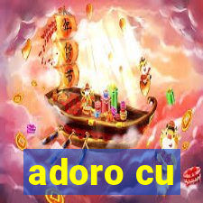 adoro cu